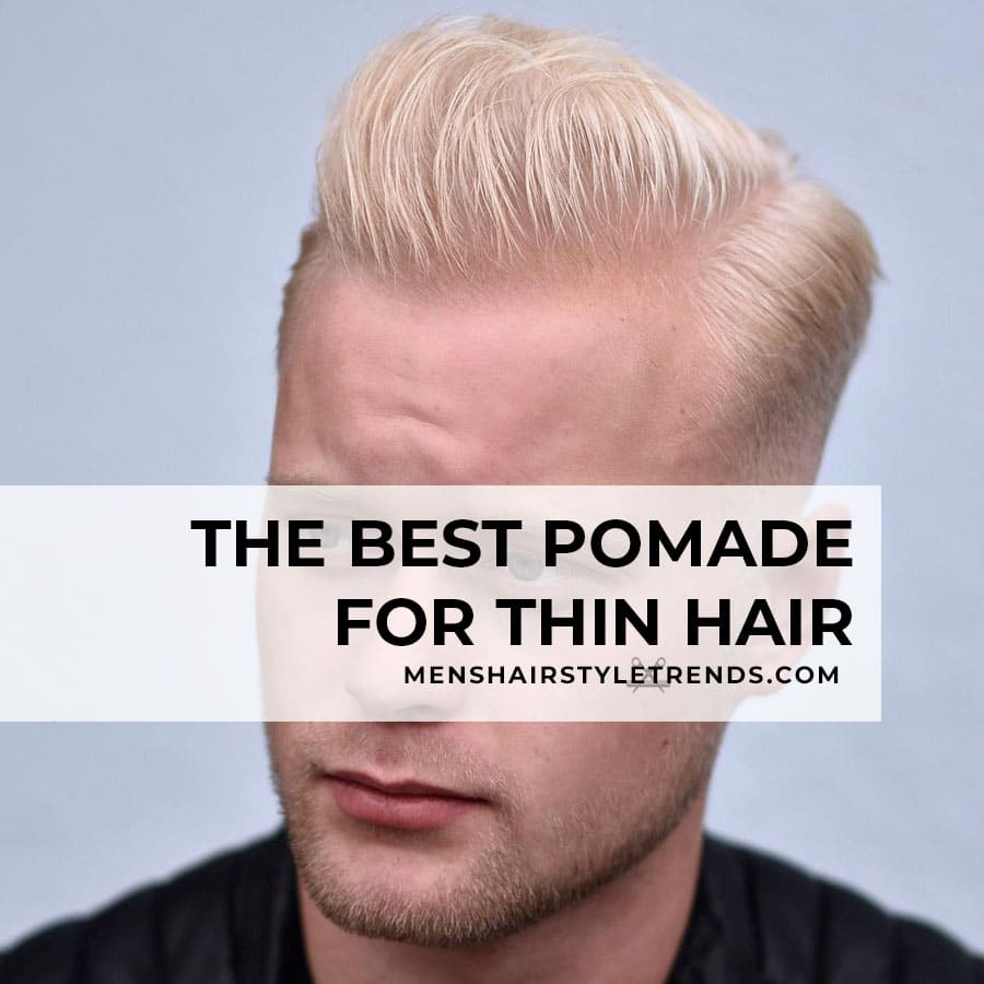 best pomade for thin hair men