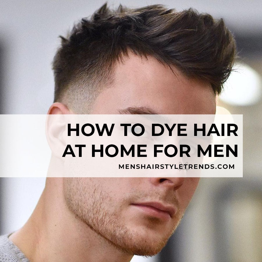 How to dye hair at home for men