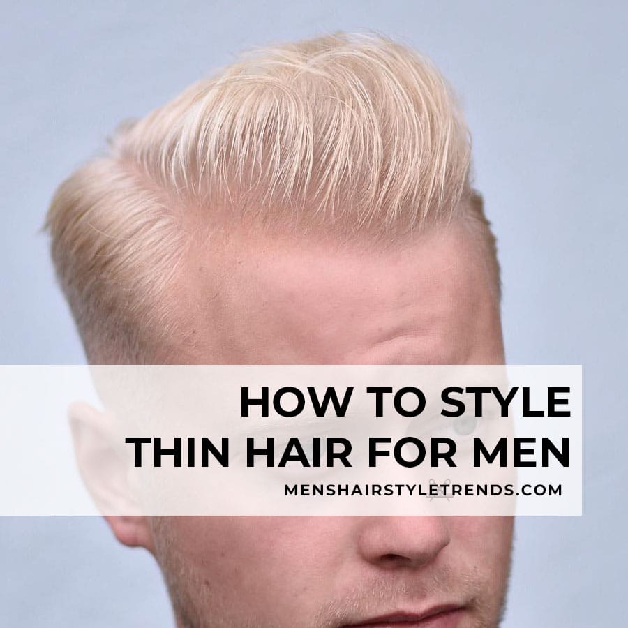 How to style thin hair men